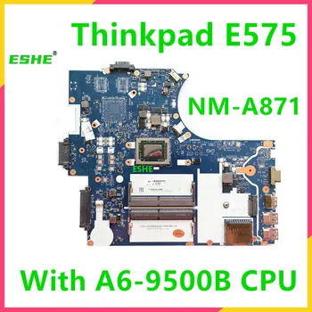 NM-A871 для ноутбука Lenovo ThinkPad E575 материнская плата с процессором A6-9500B DDR4 FRU 01HW709 01HW710 100% тестовая работа